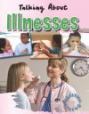 Talking about Illnesses - Hazel Edwards, Goldie Alexander