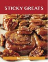 Sticky Greats: Delicious Sticky Recipes, the Top 100 Sticky Recipes - Jo Franks