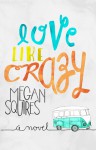 Love Like Crazy - Megan Squires