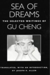 Sea of Dreams: The Selected Writings of Gu Cheng - Gu Cheng, Joseph R. Allen