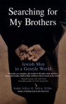 Searching for My Brothers: Jewish Men in a Gentile World - Jeffrey K. Salkin