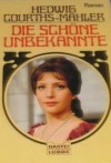 Die schöne Unbekannte - Hedwig Courths-Mahler