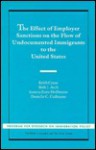 The Effect of Employer Sanctions on the Flow of Undocumented Immigrants: To the United States, Urban Institute Report 90-8 - Keith W. Crane, Beth J. Asch, Joanna Zorn Heilbrunn, Danielle C. Cullinane