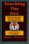 Touching the Fire - Roger Welsch