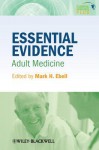 Essential Evidence: Adult Medicine - Mark Ebell