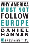 Why America Must Not Follow Europe - Daniel Hannan