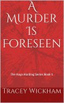 A Murder Is Foreseen - Tracey Wickham