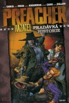 Preacher - Kazatel: Pradávná historie. (Preacher) - Garth Ennis, Steve Pugh, Carlos Ezquerra, Richard Case