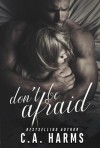 Don't Be Afraid - C.A. Harms