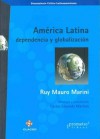 America Latina, Dependencia y Globalizacion - Ruy Mauro Marini