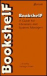 Bookshelf: A Guide for Librarians and Systems Managers - J.E. Rowley