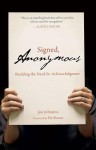 Signed, Anonymous: Shedding the Need for Acknowledgment - Jon Johnston