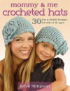 Mommy & Me Crochet Hats: Silly, Sweet & Fun Hats for Kids of All Ages - Kristi Simpson