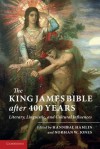 The King James Bible After Four Hundred Years: Literary, Linguistic, and Cultural Influences - Hannibal Hamlin, Norman W Jones