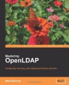 Mastering OpenLDAP: Configuring, Securing and Integrating Directory Services - Matt Butcher