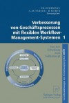 Verbesserung Von Geschaftsprozessen Mit Flexiblen Workflow-Management-Systemen 1: Von Der Erhebung Zum Sollkonzept - Thomas Herrmann, August-Wilhelm Scheer, Herbert Weber, J. Hagemeyer, R. Rolles