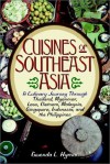 Cuisines of Southeast Asia: A Culinary Journey Through Thailand, Myanmar, Laos, Vietnam, Malaysia, Singapore, Indonesia, and the - Gwenda L. Hyman, Valerie Hyman