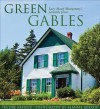 Green Gables: Lucy Maud Montgomery's Favourite Places - Deirdre Kessler, Alanna Jankov