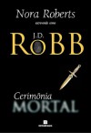 Cerimônia Mortal (Série Mortal #5) - J.D. Robb, Renato Motta