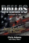 Dallas: Lone Assassin or Pawn - Chris Adams, Mary Ward