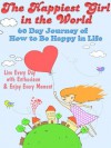 The Happiest Girl In The World: 60 Day Journey of How To Be Happy In Life - Little Pearl, Julie Schoen