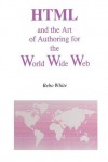 HTML and the Art of Authoring for the World Wide Web - Bebo White