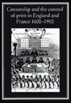 Censorship and the Control of Print in England and France: 1600-1910 - Robin Myers, Michael H. Harris