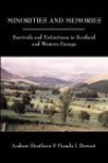 Minorities and Memories: Survivals and Extinctions in Scotland and Western Europe - Andrew Strathern, Pamela J. Stewart