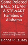 Some Related BALL, STUART and STEWART Families of Alabama - Donna R. Causey