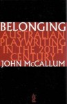 Belonging: Australian Playwriting in the 20th Century - John McCallum