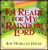 I'm Ready for My Rainbow, Lord - Joy Morgan Davis