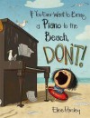 If You Ever Want to Bring a Piano to the Beach, Don't! - Elise Parsley