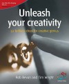 Unleash Your Creativity (52 Brilliant Ideas) - Rob Bevan, Tim Wright