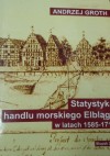 Statystyka handlu morskiego Elbląga w latach 1585-1712, cz. 1: Przywóz towarów drogą morską - Andrzej Groth