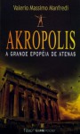 Akropolis: A Grande Epopéia de Atenas - Valerio Massimo Manfredi, Mario Fondelli