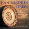 Handmade in Italy: A Celebration of Italian Artisans Working in Ceramics, Textiles, Glass, Stone, Metal and Wood - John Ferro Sims, Debra Boraston