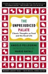 The Unprejudiced Palate: Classic Thoughts on Food and the Good Life (Modern Library Food) - Ruth Reichl, Mario Batali, Angelo M. Pellegrini