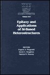 Epitaxy And Applications Of Si Based Heterostructures: Symposium Held April 13 17, 1998, San Francisco, California, U.S.A (Materials Research Society Symposium Proceedings) - Eugene FITZGERALD