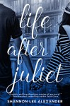 Life After Juliet - Shannon Lee Alexander