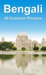 Bengali: 50 Common Phrases - Alex Castle