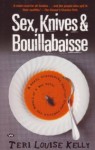 Sex, Knives & Bouillabaisse - Teri Louise Kelly