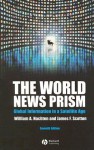 The World News Prism: Global Information in a Satellite Age - William A. Hachten