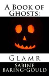 A Book of Ghosts: Glamr - Sabine Baring-Gould