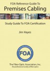 The FOA Reference Guide to Premises Cabling - Jim Hayes