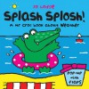 Splash Splosh!: A Mr Croc Book About Weather - Jo Lodge