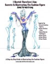 I Sketch Therefore I Am: Secrets to Illustrating The Fashion Figure - Jemi Armstrong, Lorrie Ivas, Wynn Armstrong