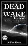 Dead Wake: The Last Crossing of the Lusitania by Erik Larson | Chapter Compilation - Ethan Thomas, Dead Wake