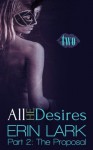 All He Desires: The Proposal (#2) - Erin Lark