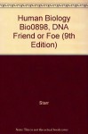 Human Biology Bio0898, DNA Friend or Foe (9th Edition) - Starr, Memillan, Barnum