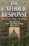 The Catholic Response - Peter M.J. Stravinskas, Michael J. Sheehan